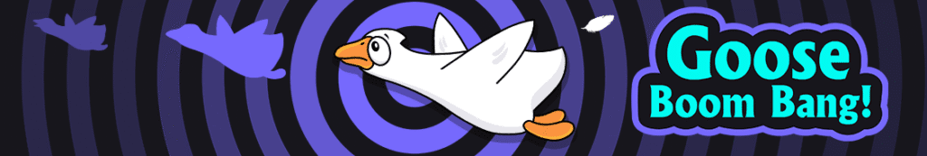 Goose boom bang